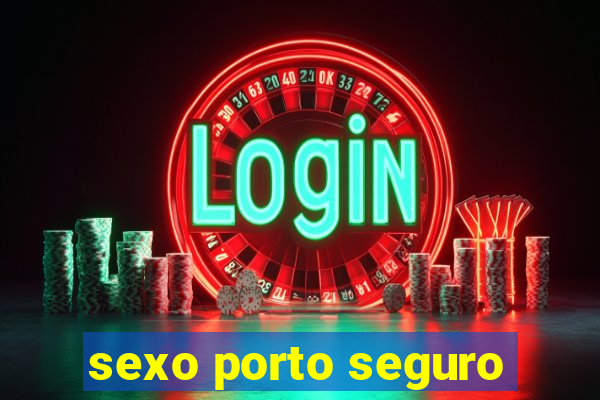 sexo porto seguro